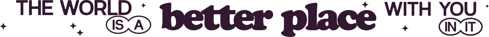 The world is better with you in it